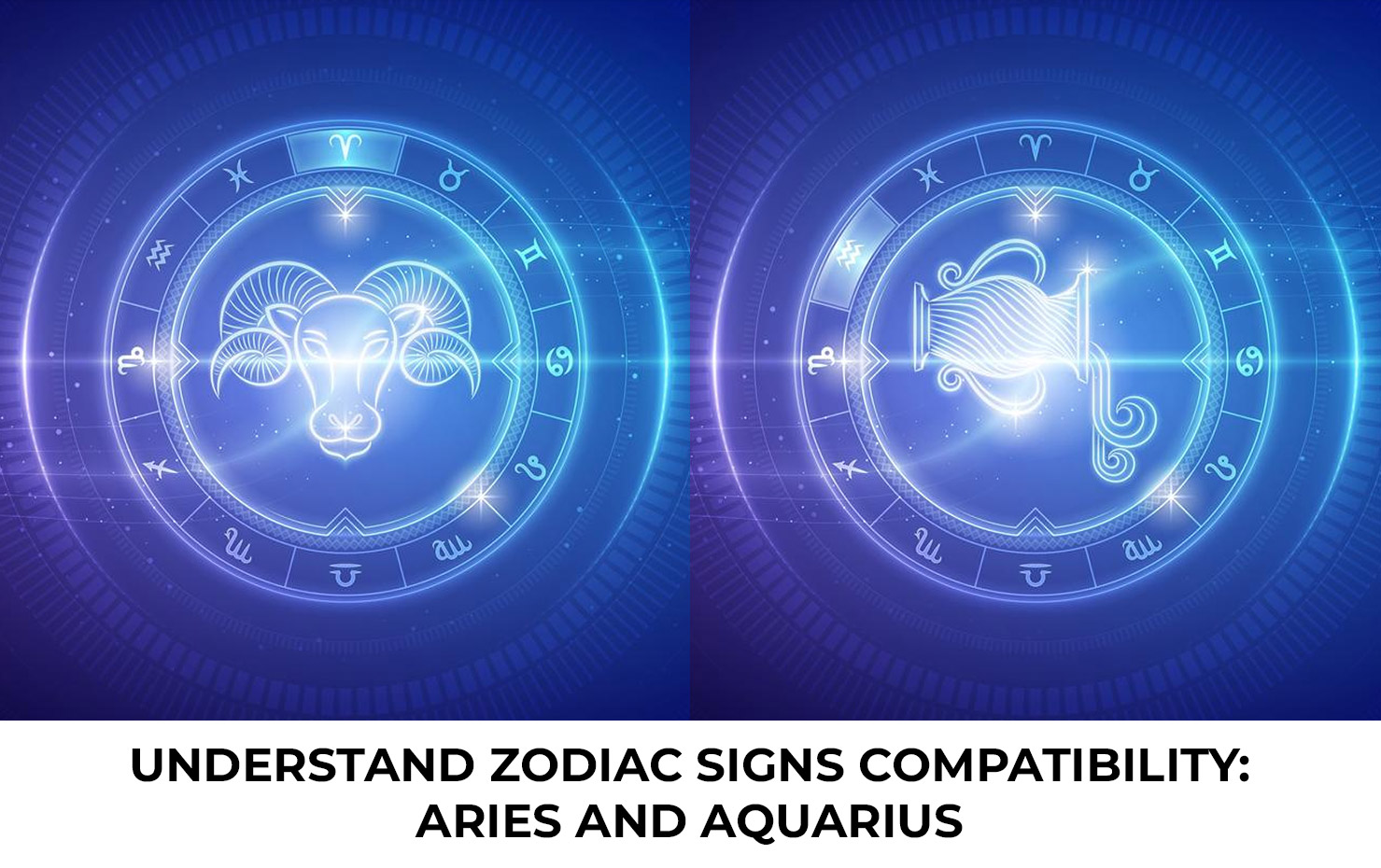 Understand Zodiac Signs Compatibility: Aries and Aquarius